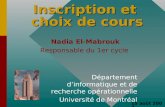 15 août 2007 Inscription et choix de cours Département d’informatique et de recherche opérationnelle Université de Montréal Nadia El-Mabrouk Responsable.