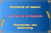 Moments of reason Les temps de sagesse Momenten van bezinning Moments of reason Les temps de sagesse Momenten van bezinning.