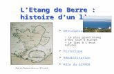 L’Etang de Berre : histoire d’un lieu  Description • Le plus grand étang d’eau salé d’Europe • Le lieu à l’état naturel  Historique  Réhabilitation.