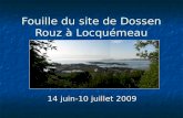Fouille du site de Dossen Rouz à Locquémeau 14 juin-10 juillet 2009.
