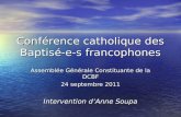 Conférence catholique des Baptisé-e-s francophones Assemblée Générale Constituante de la DCBF 24 septembre 2011 Intervention d’Anne Soupa.