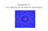 Chapitre 9: Les débuts de la théorie quantique. 9.1 Le rayonnement du corps noir Divers objets placés dans un four émettent tous une lueur de même couleur.