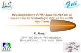 Développement d’IHM Sous VS.NET en se basant sur la technologie OPC et les outils Applicom R. Malti 33 ème colloque Pédagogique Montpellier, 7-9 Juin 2006.