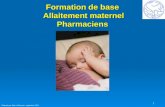 1 Formation de base Allaitement maternel Pharmaciens Préparé par Julie LeGuerrier, septembre 2011.