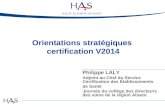 Orientations stratégiques certification V2014 Philippe LALY Adjoint au Chef du Service Certification des Établissements de Santé Journée du collège des.