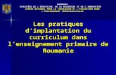 Les pratiques d’implantation du curriculum dans l’enseignement primaire de Roumanie ROUMANIE MINISTÈRE DE L’ÉDUCATION, DE LA RECHERCHE ET DE L’INNOVATION.