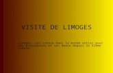 VISITE DE LIMOGES Limoges est connue dans le monde entier pour ses porcelaines et ses émaux depuis le XIème siècle.