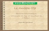 16.08.141 Le modèle OSI Maîtrise Informatique Université de Pau et des Pays de l ’Adour Jean-Michel Bruel.