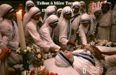 Click Tribut à Mère Teresa 1910 - 1947 MÈRE TERESA DANS SES PROPRES MOTS DANS SES PROPRES MOTS “N’attendez pas les meneurs; faites-le seul, de personne.