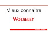 L ’avenir nous appartient ! Mieux connaître. L ’avenir nous appartient ! Mieux connaître le groupe Wolseley Mieux connaître Wolseley France Mieux connaître.