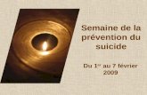 Semaine de la prévention du suicide Du 1 er au 7 février 2009.