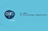 Le CNRS et sa Politique Industrielle. . Annie GUEDJ PME 2009 Dans le contexte du développement de l’économie de la connaissance, Le CNRS, Centre National.