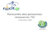 Rencontre des personnes- ressources TIC 9 décembre 2008.