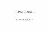 HEMATOLOGIE Pierre FAURIE. Généralités Hématologie: étude des maladies du sang, et, par extension, des maladies de la moelle osseuse et des organes hématopoïétiques.
