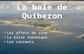 La baie de Quiberon Les effets de site La brise thermique Les courants.
