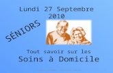 Lundi 27 Septembre 2010 S ÉNIORS Tout savoir sur les Soins à Domicile Sophie ASSIMANS - Infirmière Libérale 1.