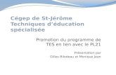 Promotion du programme de TES en lien avec le PL21 Présentation par Gilles Bilodeau et Monique Jean.