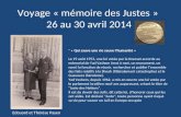 Voyage « mémoire des Justes » 26 au 30 avril 2014 " « Qui sauve une vie sauve l’humanité » Le 19 août 1953, une loi votée par la Knesset accorde au mémorial.