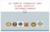 1 LE COMITE FRANCAIS DES CLUBS SERVICE INTERNATIONAUX.