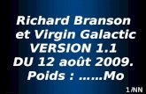 NN © 2008 WOW- 1 Richard Branson et Virgin Galactic VERSION 1.1 DU 12 ao û t 2009. Poids : …… Mo Sir Richard Charles Nicholas Branson, n é.