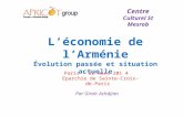 L’économie de l’Arménie Évolution passée et situation actuelle Paris - 22 mars 201 4 Eparchie de Sainte-Croix-de-Paris Par Giraïr Achdjian Centre Culturel.
