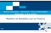 Brains & Business – Rencontre franco-néerlandaise Rotterdam, 5 et 6 octobre Mythes et Réalités sur la France.