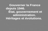 Gouverner la France depuis 1946. État, gouvernement et administration. Héritages et évolutions.