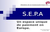S.E.P.A Un espace unique de paiement en Europe. Ministère de la Communauté française Jean-Claude Declerck - Novembre 2008 - (Version 2.1)