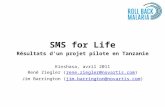 SMS for Life Résultats d'un projet pilote en Tanzanie Kinshasa, avril 2011 René Ziegler (rene.ziegler@novartis.com)rene.ziegler@novartis.com Jim Barrington.
