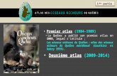 Premier atlas (1984-1989) Le Québec a publié son premier atlas en 1995, lequel s'intitule ; Les oiseaux nicheurs du Québec : atlas des oiseaux nicheurs.