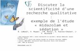 Discuter la scientificité d’une recherche qualitative : exemple de l’étude « midazolam et sédation » D. Leboul 1, V. Royer 2, J-M. Peter 3, D. Faivre-Chalon.