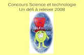 Concours Science et technologie Un défi à relever 2008.