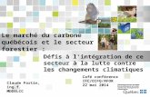 Le marché du carbone québécois et le secteur forestier : Défis à l’intégration de ce secteur à la lutte contre les changements climatiques Café conférence.