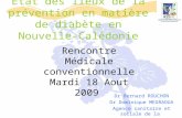 Etat des lieux de la prévention en matière de diabète en Nouvelle-Calédonie Dr Bernard ROUCHON Dr Dominique MEGRAOUA Agence sanitaire et sociale de la.