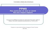 PPMS Plan particulier de mise en sûreté face aux risques majeurs D’après un document de Denis Grange et Annie Pourtier IEN BJ3 Formation initiale des Directeurs.