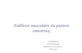 Faiblesse musculaire du patient cancéreux G.BOURDIN CCA Pneumologie Hôpital de la Croix-Rousse CHU Lyon.
