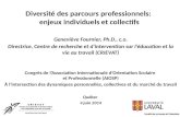 Diversité des parcours professionnels: enjeux individuels et collectifs Geneviève Fournier, Ph.D., c.o. Directrice, Centre de recherche et d’intervention.