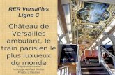 Château de Versailles ambulant, le train parisien le plus luxueux du monde RER Versailles Ligne C Diaporama manuel Montage de Papi Michel Photos d’Internet.