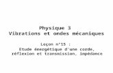 Physique 3 Vibrations et ondes mécaniques Leçon n°15 : Etude énergétique d’une corde, réflexion et transmission, impédance.