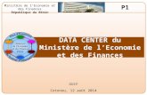 DATA CENTER du Ministère de l’Economie et des Finances DOIP Cotonou, 12 août 2014 Ministère de l’Economie et des Finances République du Bénin P1.