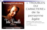 « TROUBLES DU CARACTERE» de la personne âgée Raphaël Chifflet, Marc Dubuc 2 ème congrès de gérontopsychiatrie, Grenoble, Le 17 Octobre 2013.