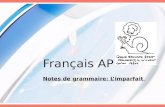 Français AP Notes de grammaire: L’imparfait. FORMES: L’imparfait est régulier pour tous les verbes excepté être. On forme l’imparfait avec la forme nous