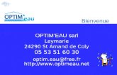 OPTIM’EAU sarl Leymarie 24290 St Amand de Coly 05 53 51 60 30 optim.eau@free.fr  Bienvenue.