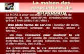La maison des associations de Strasbourg La MDAS a pour vocation de promouvoir et de soutenir la vie associative strasbourgeoise grâce à trois pôles d’activités.