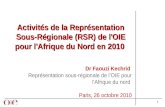 1 Dr Faouzi Kechrid Représentation sous-régionale de l’OIE pour l'Afrique du nord Paris, 26 octobre 2010 Activités de la Représentation Sous-Régionale.