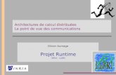 Architectures de calcul distribuées Le point de vue des communications Olivier Aumage Projet Runtime INRIA - LaBRI.