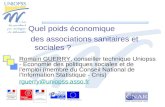 Quel poids économique des associations sanitaires et sociales ? Romain GUERRY, conseiller technique Uniopss - Economie des politiques sociales et de l’emploi.