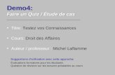 Demo4: Faire un Quiz / Étude de cas Titre: Testez vos Connaissances Cours: Droit des Affaires Auteur / professeur : Michel Laflamme Suggestions d’utilisation.
