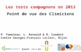 Les tests compagnons en 2013 Point de vue des Cliniciens P. Fumoleau, L. Arnould & B. Coudert Centre Georges-François Leclerc, Dijon CIC-P 803.