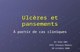 Ulcères et pansements À partir de cas cliniques Dr Anne ROD CHIC Alençon-Mamers 20 octobre 2006.